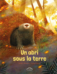 Un abri sous la terre - Thomson Sarah L. ; Santoso Charles ; Seelow Alice