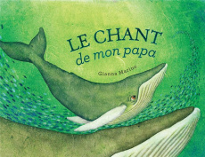 Le chant de mon papa - Marino Gianna ; Florescu-Mitchell Anca