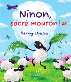Ninon, sacré mouton ! - Christou Bethany ; Cornec Félix