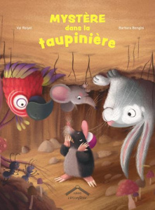 Mystère dans la taupinière. Edition - Reiyel Val ; Bongini Barbara