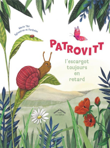 Patrovitt, l'escargot toujours en retard - Tibi Marie ; Sylvestres Et fariboles