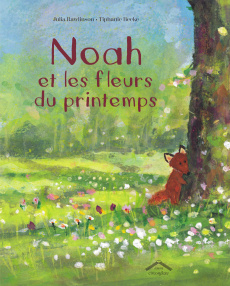 Noah et les fleurs du printemps - Rawlinson Julia ; Beeke Tiphanie ; Leroy Lyse