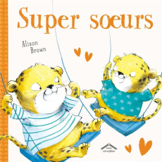 Super soeurs - Brown Alison ; Leroy Lyse