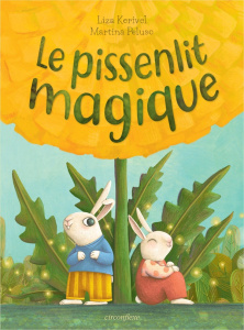 Le pissenlit magique - Kerivel Liza ; Peluso Martina