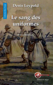 Le sang des uniformes - Leypold Denis