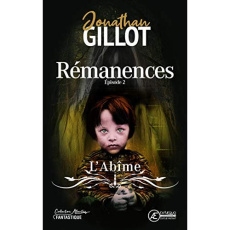 Rémanences Tome 2 : L'abîme - Gillot Jonathan