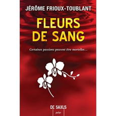 Fleurs de sang - Frioux-Toublant Jérôme ; Leroy Bruno