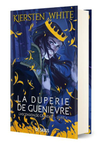 L'ascension de Camelot Tome 1 : La Duperie de Guenièvre. Edition collector - White Kiersten ; Baloup Véronique