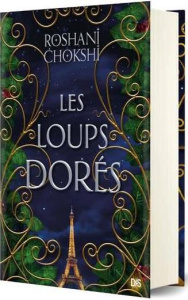 Les loups dorés Tome 1 . Edition collector - Chokshi Roshani ; Demoulin Axelle ; Ancion Nicolas
