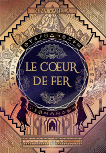 Le palais des Automae Tome 2 : Le Coeur de fer - Varela Nina ; Gallman Marika
