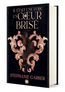 Il était une fois un coeur brisé Tome 1 . Edition collector - Garber Stephanie ; Imbert Patrick
