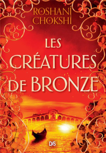 Les loups dorés Tome 3 : Les créatures de bronze - Chokshi Roshani ; Demoulin Axelle ; Ancion Nicolas
