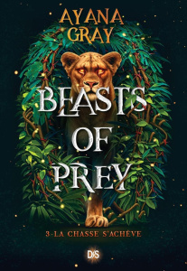Beasts of prey Tome 3 : La chasse s'achève - Gray Ayana ; Houi Gaspard
