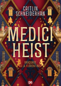 Medici Heist. Braquage à la florentine - Schneiderhan Caitlin ; Bury Laurent