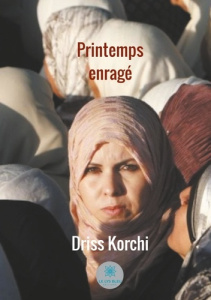 Printemps enragé - Korchi Driss