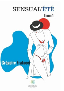 Sensual'été. Tome 1 - Fratacci Grégoire