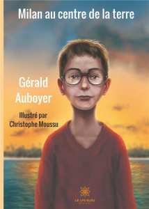 Milan au centre de la terre - Auboyer Gérald - Moussu Christophe