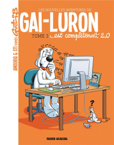Les nouvelles aventures de Gai-Luron Tome 3 : Gai-Luron est complètement 2.0 - Amouriq André