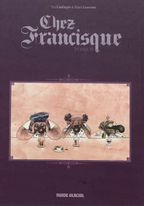 Chez Francisque Tome 2 - Larcenet Manu ; Lindingre Yan ; Larcenet Patrice