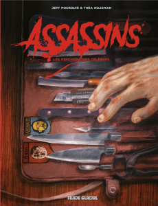 Assassins. Les Psychopathes célèbres - Rojzman Théa ; Pourquié Jeff