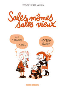 Sales mômes, sales vieux - Domecq Mathilde