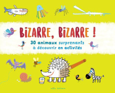 Bizarre, bizarre ! 30 animaux surprenants à découvrir en activités - Escandell Victor