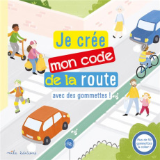 Je crée mon code de la route avec des gommettes ! Plus de 50 gommettes à coller ! - Claire Céline ; Graebling Emilie