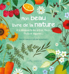 Mon beau livre de la nature. A la découverte des arbres, fleurs, fruits et légumes... - Romeo Rebecca ; Baudier Anne