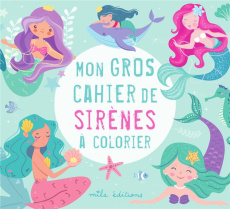 Mon gros cahier de sirènes à colorier - COLLECTIF