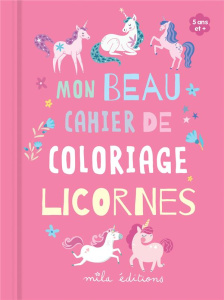 Mon beau carnet de coloriage licornes - COLLECTIF MILA