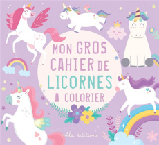 Mon gros cahier de licornes à colorier - COLLECTIF MILA