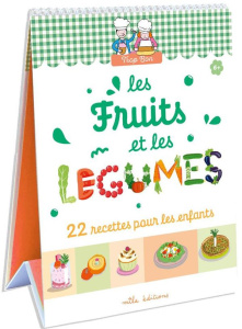 Les fruits et les légumes. 22 recettes pour les enfants - Teyras Emmanuelle
