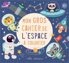 Mon gros cahier de l’espace à colorier - COLLECTIF MILA