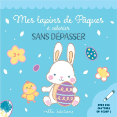 Mes lapins de Pâques à colorier sans dépasser. Avec des contours en relief ! - COLLECTIF