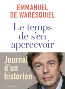Le temps de s'en apercevoir - Waresquiel Emmanuel de