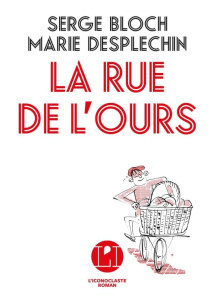 La rue de l'ours - Bloch Serge ; Desplechin Marie