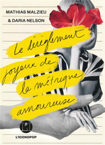 Le dérèglement joyeux de la métrique amoureuse - Malzieu Mathias ; Nelson Daria