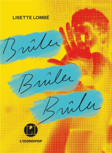 Brûler brûler brûler - Lombé Lisette