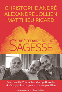 Abécédaire de la sagesse - André Christophe ; Ricard Matthieu ; Jollien Alexa