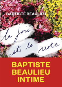La joie et le reste - Beaulieu Baptiste ; Bastière Joséphin