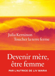 Toucher la terre ferme - Kerninon Julia
