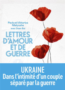 Lettres d'amour et de guerre - Matyusha Pavlov ; Matyusha Viktoriya ; Bui Doan