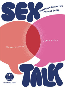 Sex Talk* (conversations entre amies) - Ge Olympe de ; Estournet Stéphanie