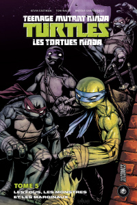 Teenage Mutant Ninja Turtles - Les tortues ninja Tome 5 : Les fous, les monstres et les marginaux - Eastman Kevin ; Waltz Tom ; Santolouco Mateus ; Vi