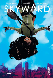 Skyward Tome 1 : Ma vie en apesanteur - Garbett Lee ; Henderson Joe ; Fabela Antonio ; Koe