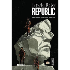 Invisible Republic Tome 3 - Hardman Gabriel ; Bechko Corinna ; Boyd Jordan ; T