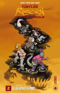 Teenage Mutant Ninja Turtles / Les Tortues Ninja Reborn Tome 2 : La vie après la mort - Campbell ; Pattison ; Daniel ; Nishijima