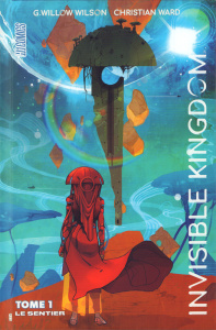 Invisible Kingdom Tome 1 : Le sentier - Wilson G. Willow ; Ward Christian