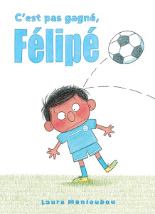 C'est pas gagné, Félipé - Monloubou Laure
