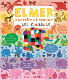 Elmer cherche et trouve. Les couleurs - McKee David ; Shahin Sarah